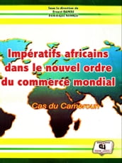 Impératifs africains dans le nouvel ordre du commerce mondial