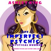 Imperfect Psychic, The: A Mystical Murder (The Imperfect Psychic Cozy Mystery SeriesBook 2)