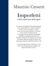 Imperfetti. I miti controversi dello sport. Ediz. illustrata