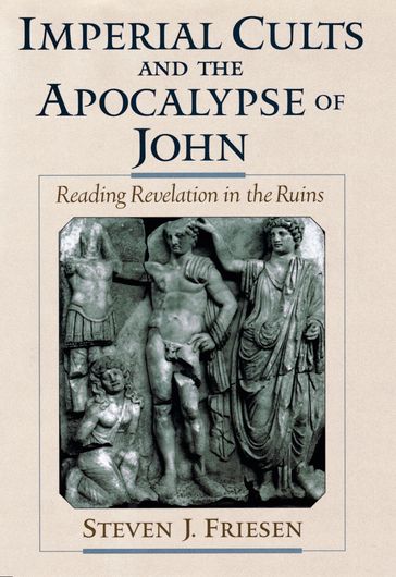 Imperial Cults and the Apocalypse of John - Steven J. Friesen