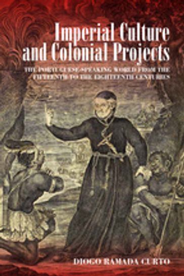 Imperial Culture and Colonial Projects - Diogo Ramada Curto