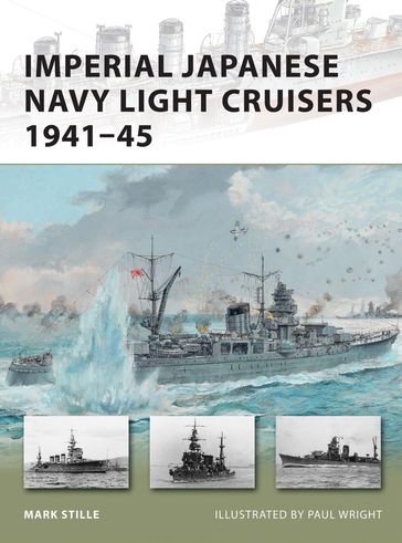Imperial Japanese Navy Light Cruisers 194145 - Mark Stille