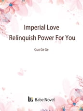 Imperial Love: Relinquish Power For You