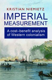 Imperial Measurement: A CostBenefit Analysis of Western Colonialism