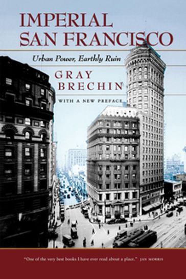 Imperial San Francisco, With a New Preface - Gray Brechin