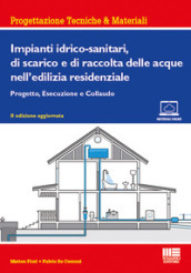 Impianti idrico-sanitari, di scarico e di raccolta delle acque nell edilizia residenziale. Progetto, esecuzione e collaudo