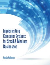 Implementing Computer Systems for Small & Medium Businesses