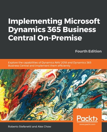Implementing Microsoft Dynamics 365 Business Central On-Premise - Alex Chow - Roberto Stefanetti