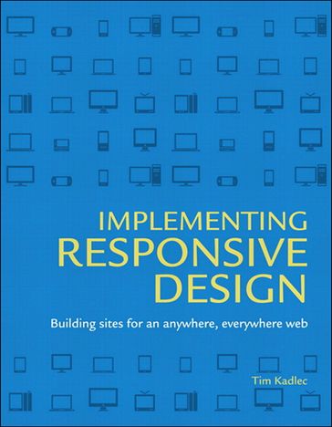 Implementing Responsive Design - Tim Kadlec