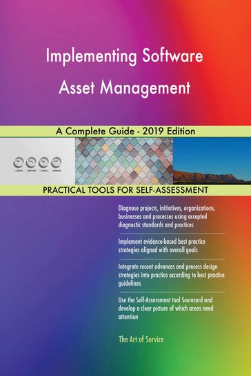 Implementing Software Asset Management A Complete Guide - 2019 Edition - Gerardus Blokdyk