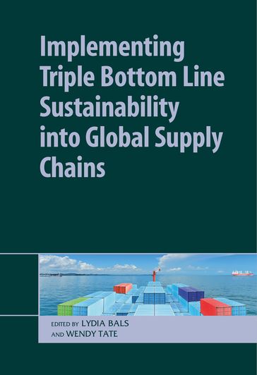 Implementing Triple Bottom Line Sustainability into Global Supply Chains - Lydia Bals - Wendy Tate