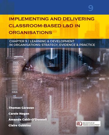 Implementing and Delivering Classroom-based Learning & Development in Organisations: (Learning & Development in Organisations series #9) - Amanda Cahir-O