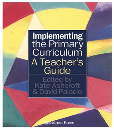 Implementing the Primary Curriculum - Kate Ashcroft - David Palacio