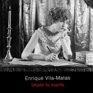 Impón tu suerte - Enrique Vila-Matas
