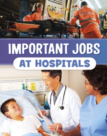 Important Jobs at Hospitals - Mari Bolte