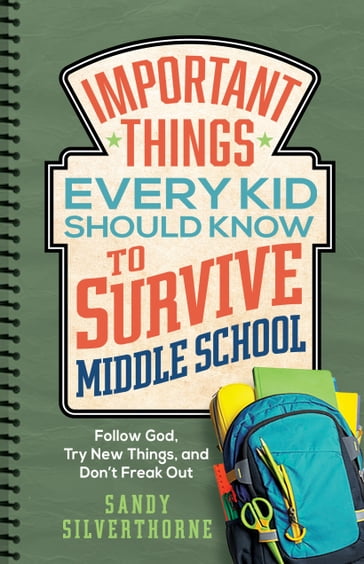 Important Things Every Kid Should Know to Survive Middle School - Sandy Silverthorne