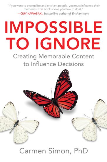 Impossible to Ignore: Creating Memorable Content to Influence Decisions - Carmen Simon