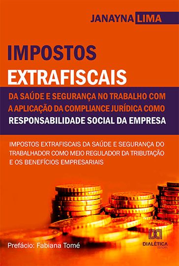 Impostos extrafiscais da saúde e segurança no trabalho com a aplicação da compliance jurídica como responsabilidade social da empresa: - Janayna Lima