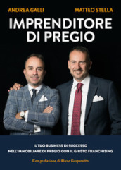 Imprenditore di pregio. Il tuo business di successo nell immobiliare di pregio con il giusto franchising