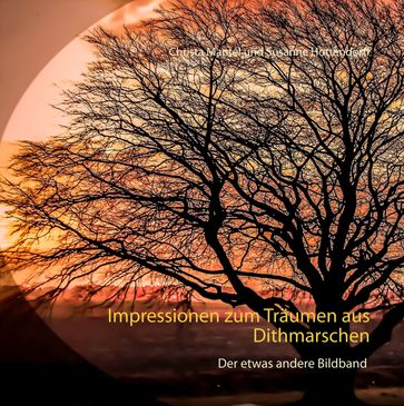 Impressionen zum Träumen aus Dithmarschen - Christa Mantel - Susanne Hottendorff