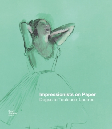Impressionists on Paper - Ann Dumas - Leila Jarbouai - Christopher Lloyd - Harriet Stratis