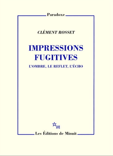 Impressions fugitives - Clément Rosset