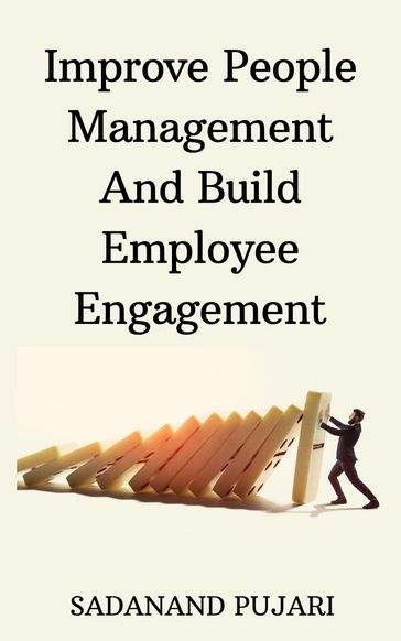 Improve People Management And Build Employee Engagement - SADANAND PUJARI