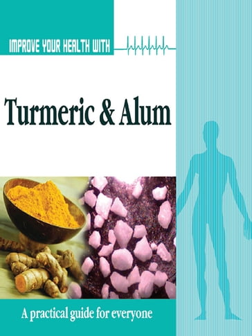 Improve Your Health With Turmeric and Alum - Rajeev Sharma