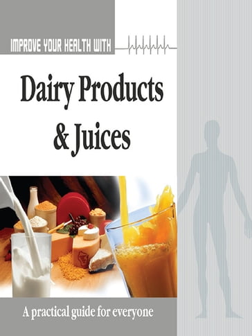 Improve Your Health With Dairy Product and Juices - Rajeev Sharma