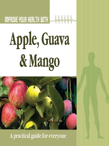 Improve Your Health With Apple, Guava and Mango - Rajeev Sharma