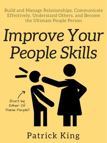 Improve Your People Skills - Patrick King