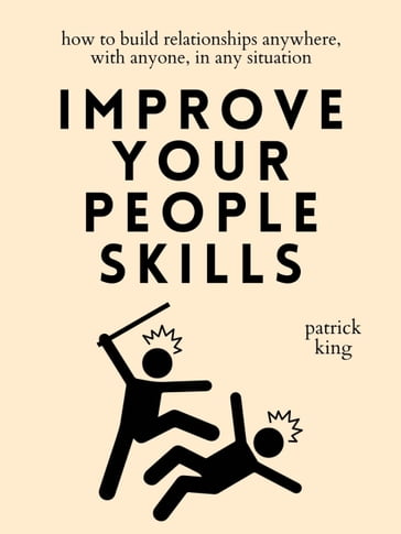 Improve Your People Skills - Patrick King