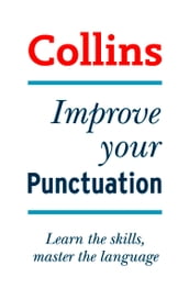 Improve Your Punctuation: Your essential guide to accurate English