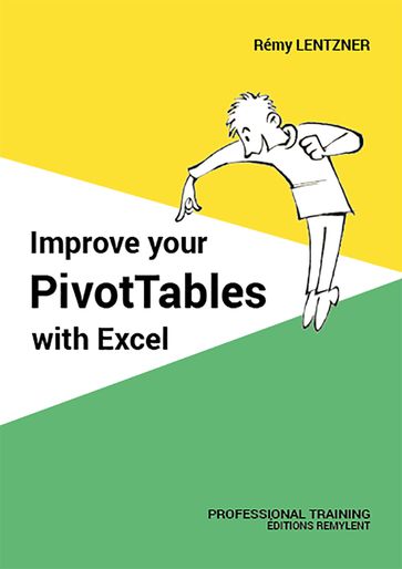 Improve your PivotTables with Excel - Rémy Lentzer