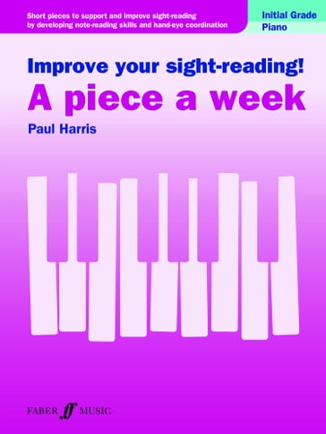 Improve your sight-reading! A piece a week Piano Initial Grade - Paul Harris