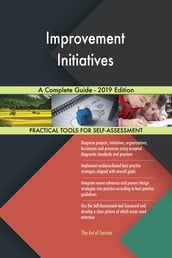 Improvement Initiatives A Complete Guide - 2019 Edition