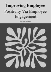 Improving Employee Positivity Via Employee Engagement