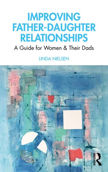 Improving Father-Daughter Relationships - Linda Nielsen
