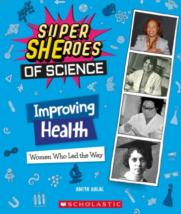 Improving Health: Women Who Led the Way  (Super SHEroes of Science) - Anita Dalal
