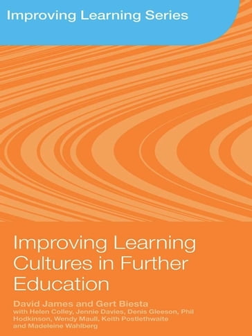 Improving Learning Cultures in Further Education - David James - Gert Biesta