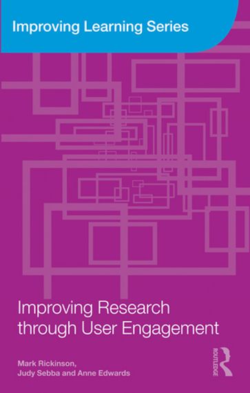 Improving Research through User Engagement - Anne Edwards - Judy Sebba - Mark Rickinson