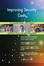 Improving Security Costs A Complete Guide - 2019 Edition