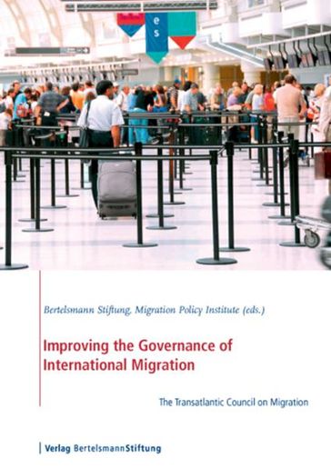 Improving the Governance of International Migration - Bertelsmann Stiftung - Migration Policy Institute