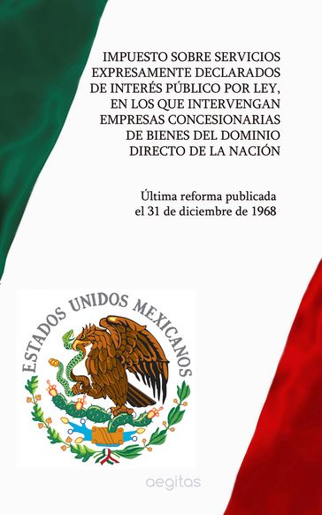Impuesto Sobre Servicios Expresamente Declarados de Interés Público por Ley, en los que Intervengan Empresas Concesionarias de Bienes del Dominio Directo de la Nación - México