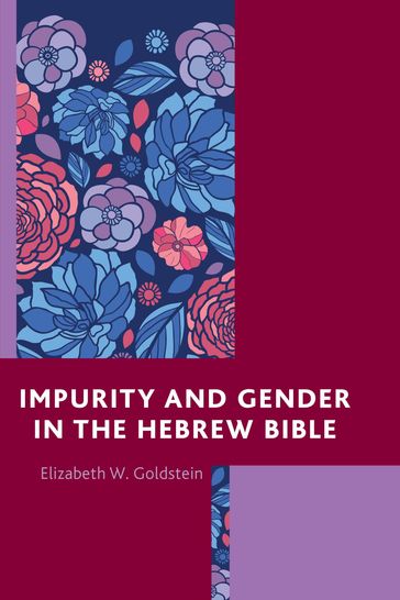 Impurity and Gender in the Hebrew Bible - Elizabeth W. Goldstein