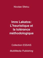 Imre Lakatos: L heuristique et la tolérance méthodologique