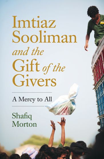 Imtiaz Sooliman and the Gift of the Givers - Shafiq Morton