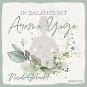 In Balance mit Aroma-Yoga