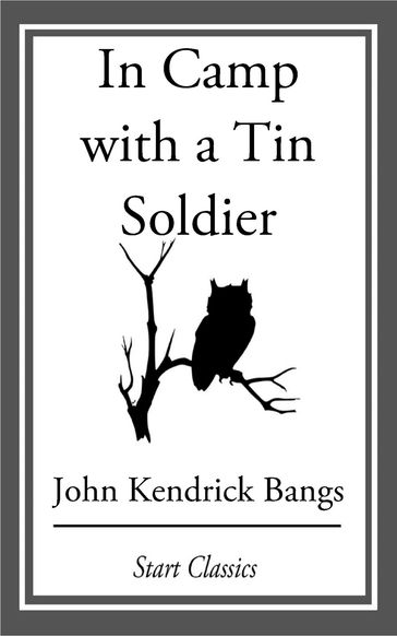 In Camp with a Tin Soldier - John Kendrick Bangs