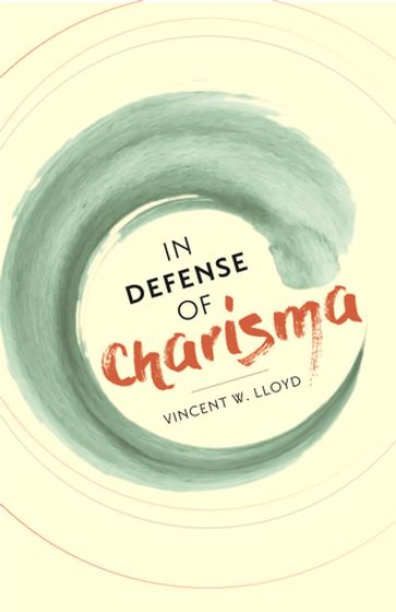 In Defense of Charisma - Vincent W. Lloyd